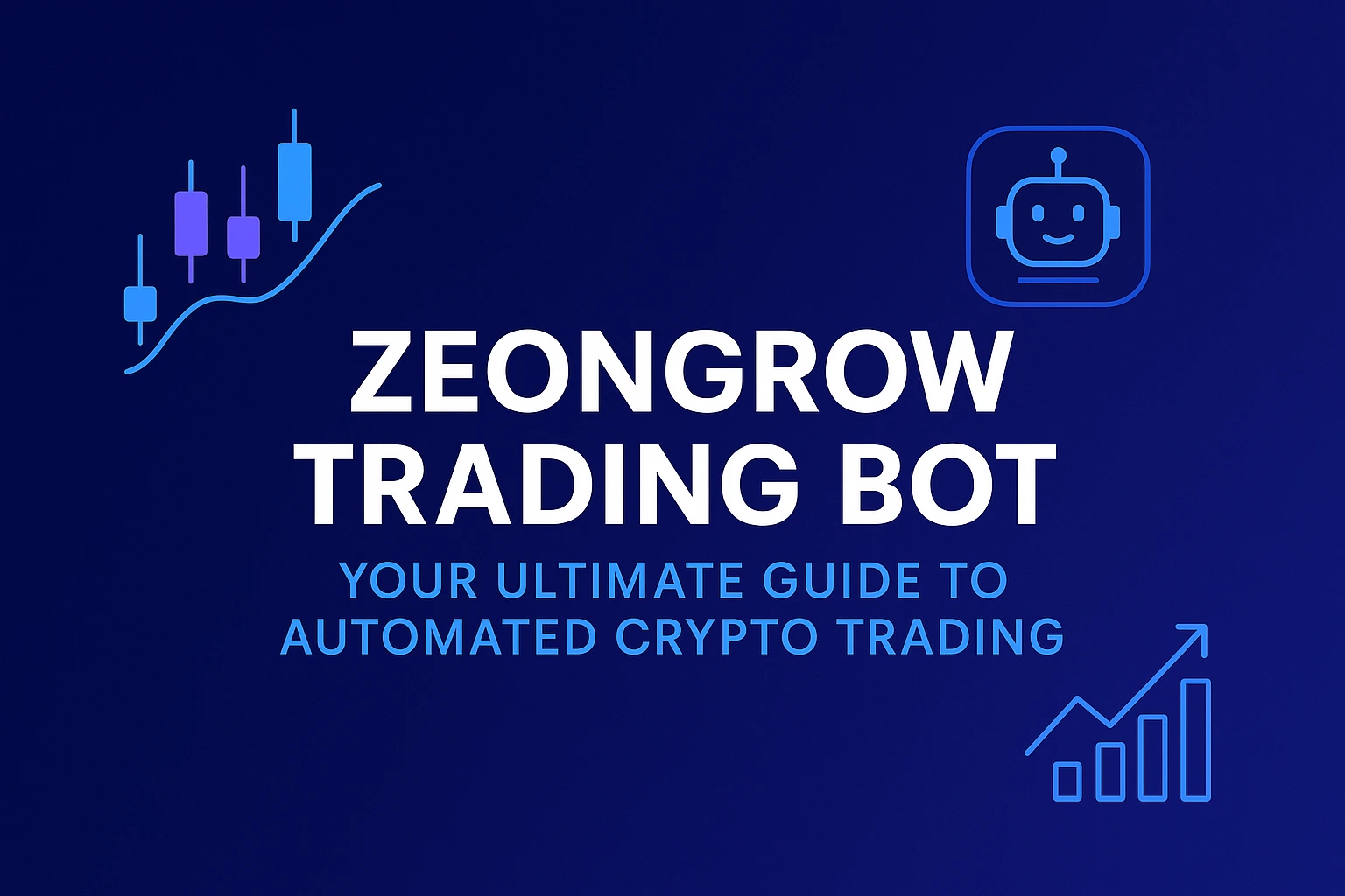 ZeonGrow Trading Bot- Your Ultimate Guide to Automated Crypto Trading